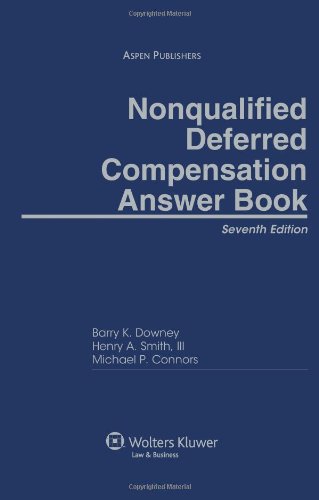 Nonqualified Deferred Compensation Answer Book - Esq., Barry K. Downey; III, Henry A. Smith; Esq., Michael P. Connors