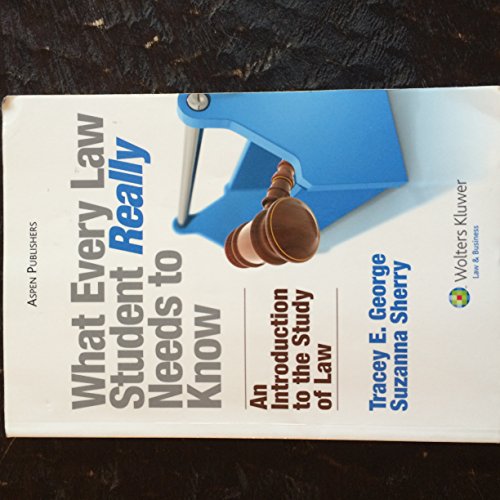 9780735582361: What Every Law Student Really Needs to Know: An Introduction to the Study of Law