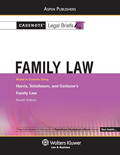 9780735582910: Casenote Legal Briefs for Family Law, Keyed to Harris, Carbone, and Teitelbaum: Keyed to Courses Using Harris, Carbone, and Teitelbaum's Family Law, Fourth Edition