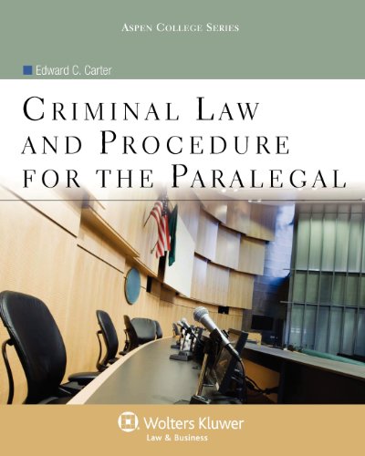 Criminal Law and Procedure for the Paralegal (Aspen College Series) (9780735584877) by Edward Carter