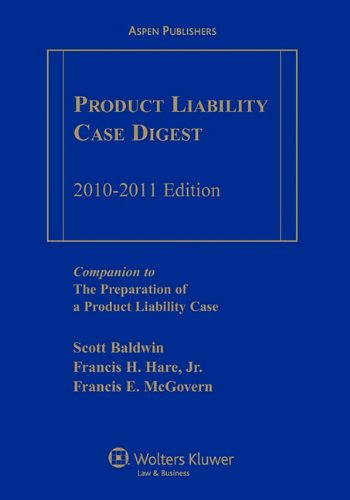 Product Liability Case Digest, 2010-2011 Edition (9780735588028) by Scott Baldwin; Francis H. Hare; Jr.; Francis E. McGovern