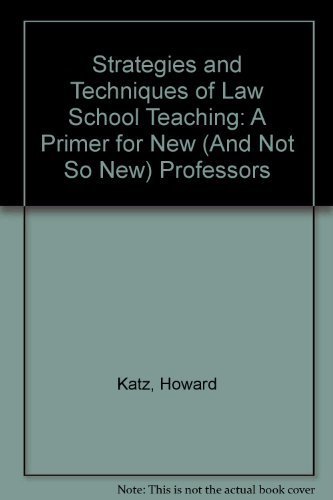 Beispielbild fr Strategies and Techniques of Law School Teaching: A Primer for New (And Not So New) Professors zum Verkauf von Idaho Youth Ranch Books