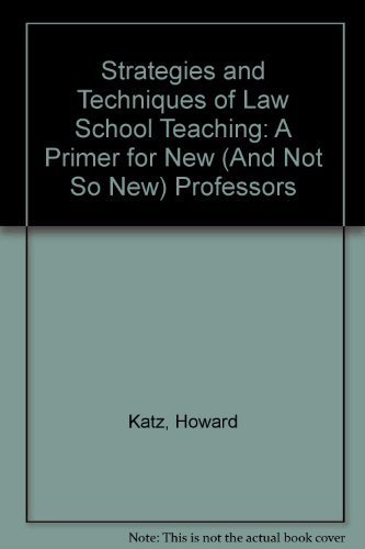 Stock image for Strategies and Techniques of Law School Teaching: A Primer for New (And Not So New) Professors for sale by Books Unplugged