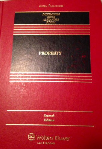 Property, 7th Edition (9780735588998) by Jesse Dukeminier; James Krier; Gregory Alexander; Michael Schill