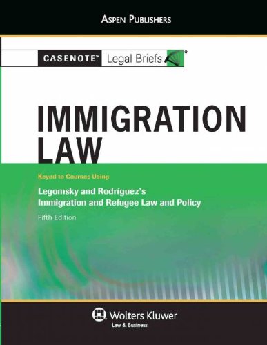 Stock image for Casenote Legal Briefs: Immigration Law, Keyed to Legomsky and Rodriguez's Immigration and Refugee Law and Policy, 5th Ed. for sale by ThriftBooks-Atlanta