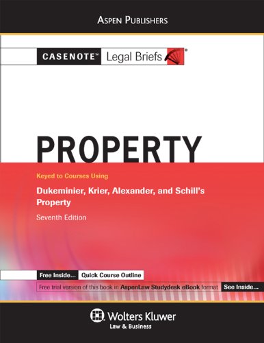 Stock image for Casenote Legal Briefs: Property Keyed to Dukeminier, Krier, Alexander & Schill's 7th Ed. for sale by ThriftBooks-Dallas