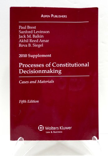 Stock image for Processes of Constitutional Decisionmaking 2010 Case Supplement -Fifth Edition for sale by The Parnassus BookShop