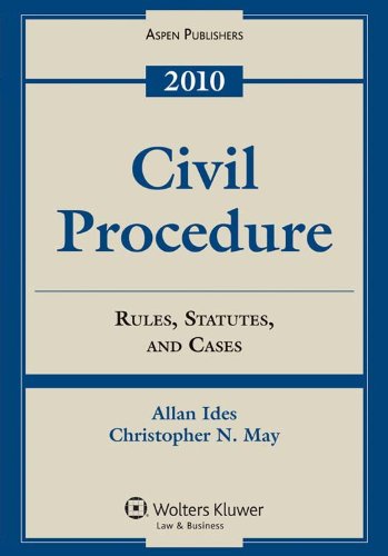 Civil Procedure: Rules Statutes & Cases 2010 (9780735590588) by Allan Ides; Charles N. May