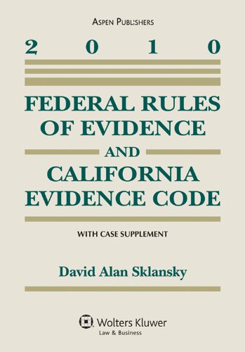 Federal Rules of Evidence & California Evidence Code 2010 (9780735590656) by David Alan Sklansky