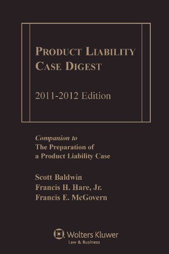 Product Liability Case Digest 2011-2012e (9780735593589) by Scott Baldwin; Francis H. Hare; Jr.; Francis E. McGovern