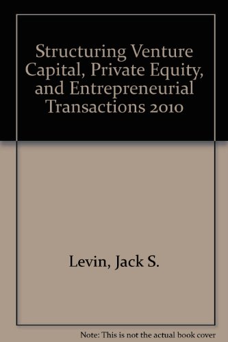 9780735593701: Structuring Venture Capital, Private Equity, and Entrepreneurial Transactions 2010