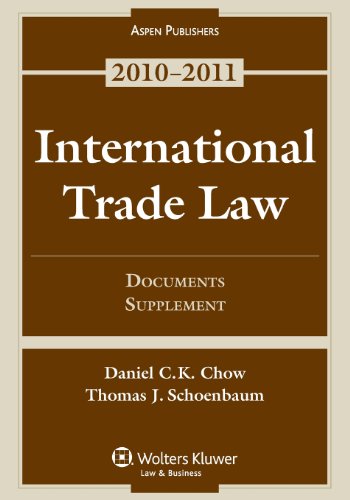 International Trade Law 2010-2011: Documents Supplement (9780735597624) by Chow, Daniel C. K.; Schoenbaum, Thomas J.