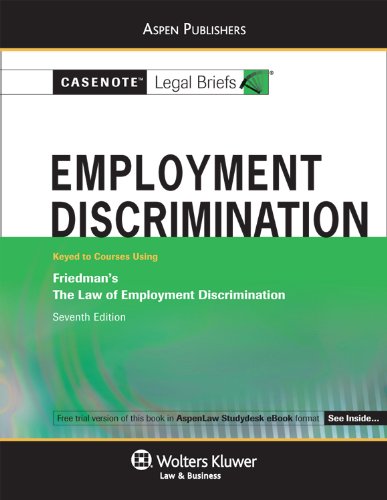 Casenotes Legal Briefs: Employment Discrimination, Keyed to Friedman - Casenotes