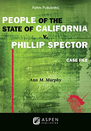Stock image for People of the State of California V. Phillip Spector: Case File (Aspen Coursebook) for sale by Books of the Smoky Mountains