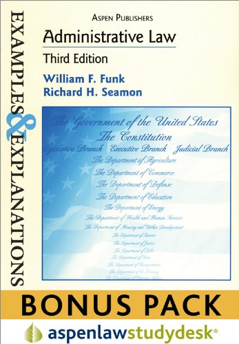 Examples & Explanations: Administrative Law, 3rd Ed. (Print + eBook Bonus Pack) - Funk, William F.