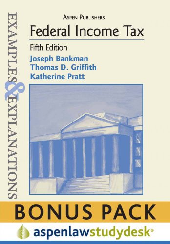 Examples and Explanations : Federal Income Tax, 5th Ed. , (print + eBook Bonus Pack) - Joseph Bankman