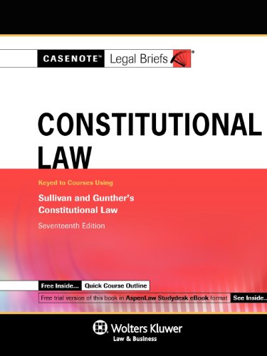 9780735599055: Casenotes Legal Briefs: Constitutional Law, Keyed to Gunther & Sullivan 17e (Casenote Legal Briefs)