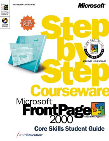 Microsoft FrontPage 2000 Step by Step Courseware Core Skills Color Class Pack (9780735607033) by ActiveEducation