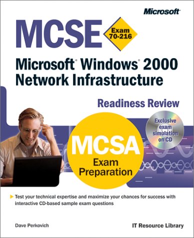 MCSE Microsoft Windows 2000 Network Infrastructure Readiness Review; Exam 70-216 (9780735609501) by Microsoft Corporation; Perkovich, Dave; Microsoft Corporation Staff