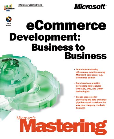 Imagen de archivo de Microsoft Mastering: E-Commerce Development: Business to Business (DV-DLT Mastering) a la venta por Phatpocket Limited