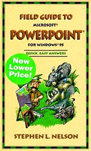 Field Guide to Microsoft(r) PowerPoint(r) for Windows(r) 95 (9780735610569) by Nelson CPA, Stephen L; Nelson, Stephen L.