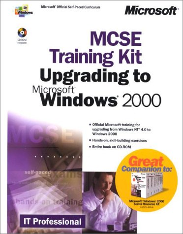 MCSE Training Kit: Upgrading to Microsoft Windows 2000 (IT-Training Kits)