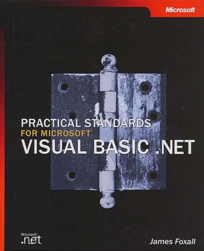 Practical Standards for MicrosoftÂ® Visual BasicÂ® .NET (Pro-Developer) (9780735613560) by James Foxall