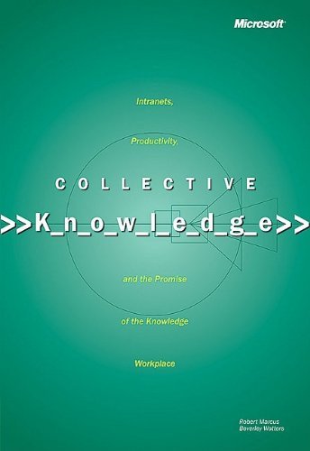 Collective Knowledge. Intranets, Productivity, and the Promise of the Knowledge Workplace.