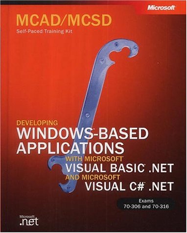 9780735615335: Developing Windows-Based Applications With Microsoft Visual Basic .Net and Microsoft Visual C# .Net: Exams 70-306 and 70-316