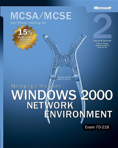 9780735617766: Managing a microsoft windows 2000 network environment, MCSA Self Paced Training: MCSA/MCSE Self-Paced Training Kit (Exam 70-218)