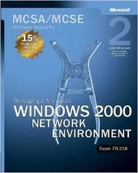 9780735617766: MCSA/MCSE Self-Paced Training Kit (Exam 70-218): Managing a Microsoft Windows 2000 Network Environment: Managing a Microsoft(r) Windows(r) 2000 Network Environment, Second Edition