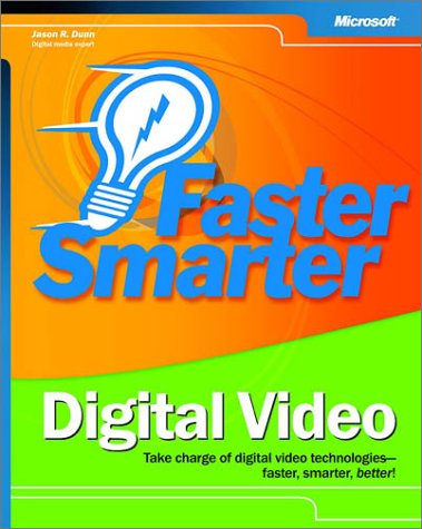 9780735618732: Faster Smarter Digital Video: Take Charge of Digital Video Technologies, Faster, Smarter, Better