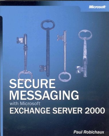 Stock image for Secure Messaging with Microsoft Exchange Server 2000 for sale by Ergodebooks