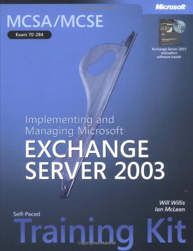 Stock image for MCSA/MCSE Self-Paced Training Kit (Exam 70-284): Implementing and Managing Microsoft? Exchange Server 2003 for sale by SecondSale