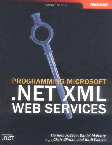 Programming Microsoft(r) .Net XML Web Services (Pro-Developer) (9780735619128) by Foggon, Damien; Ullman, Chris; Maharry, Daniel; Watson, Karli