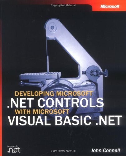 Developing Microsoft .NET Controls with Microsoft Visual Basic .NET (9780735619241) by Connell, John