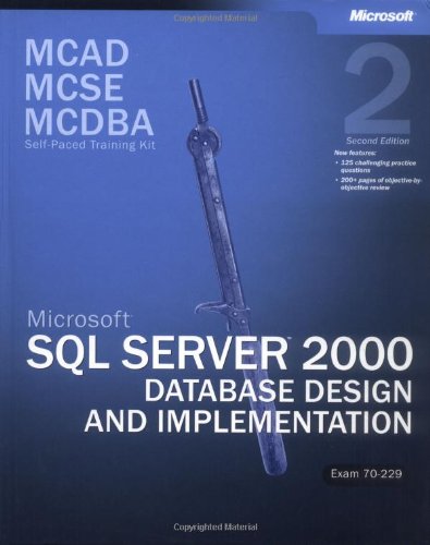 Imagen de archivo de MCAD/MCSE/MCDBA Self-Paced Training Kit: Microsoft® SQL Server  2000 Database Design and Implementation, Exam 70-229 (MCSE Training Kit) a la venta por AwesomeBooks