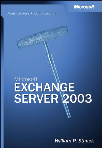 MicrosoftÃ‚Â® Exchange Server 2003 Administrator's Pocket Consultant - William Stanek