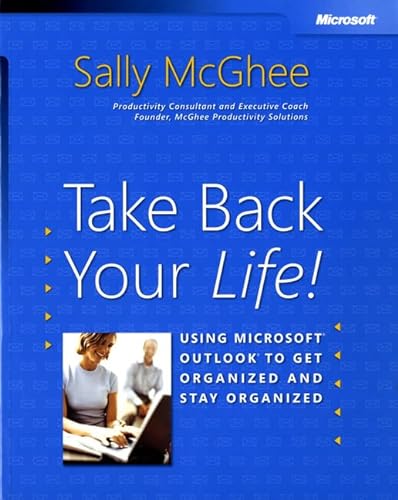 Stock image for Take Back Your Life! : Using Microsoft Outlook to Get Organized and Stay Organized for sale by Better World Books