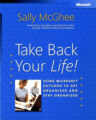 Stock image for Take Back Your Life!: Using Microsoft Outlook to Get Organized and Stay Organized: Using Microsoft(r) Outlook(r) to Get Organized and Stay Organized (Bpg-Other) for sale by SecondSale