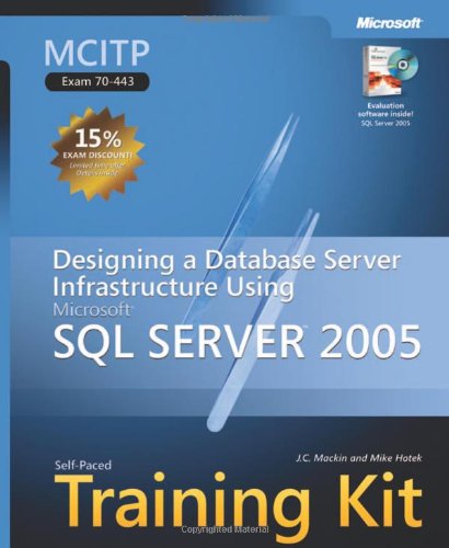 Stock image for MCITP Self-Paced Training Kit (Exam 70-443): Designing a Database Server Infrastructure Using Microsoft SQL Server 2005 [With CDROM] for sale by ThriftBooks-Atlanta