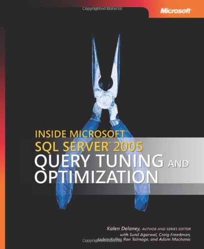 Inside MicrosoftÂ® SQL Server(TM) 2005: Query Tuning and Optimization (9780735621961) by Kalen Delaney; Sunil Agarwal; Craig Freedman; Ron Talmage; Adam Machanic