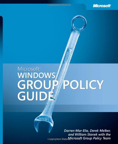 MicrosoftÂ® WindowsÂ® Group Policy Guide (9780735622173) by Mar-Elia, Darren; Melber, Derek; Stanek, William R.; Team, The Microsoft Group Policy