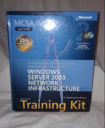 Imagen de archivo de MCSA/MCSE Self-Paced Training Kit (Exam 70-291) : Implementing, Managing, and Maintaining a Microsoft Windows Server 2003 Network Infrastructure a la venta por Better World Books