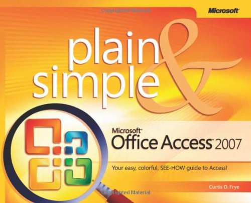 Microsoft Office Access(TM) 2007 Plain & Simple (9780735622920) by Frye, Curtis