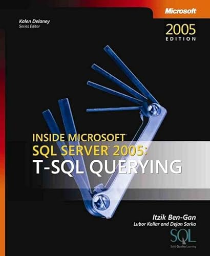 Inside Microsoft SQL Server 2005: T-sql Querying - Ben-Gan, Itzik, Kollar, Lubor