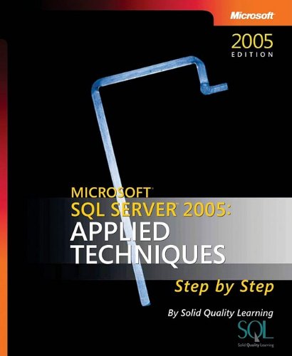 Beispielbild fr Microsoft SQL Server 2005: Applied Techniques Step by Step (Pro-Step by Step Developer) zum Verkauf von Ergodebooks
