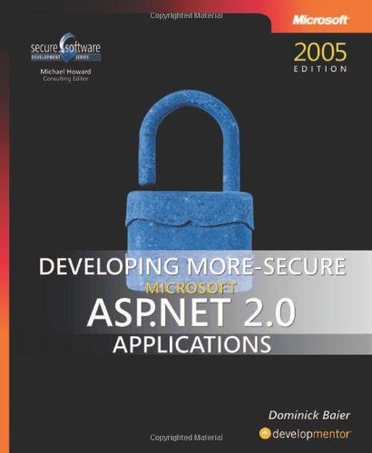 Developing More-Secure MicrosoftÂ® ASP.NET 2.0 Applications (Pro Developer) (9780735623316) by Baier, Dominick
