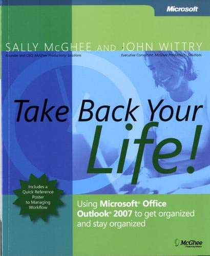 Beispielbild fr Take Back Your Life!: Using Microsoft Office Outlook 2007 to Get Organized and Stay Organized zum Verkauf von Wonder Book