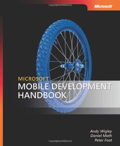 MicrosoftÂ® Mobile Development Handbook (9780735623583) by Andy Wigley; Daniel Moth; Peter Foot